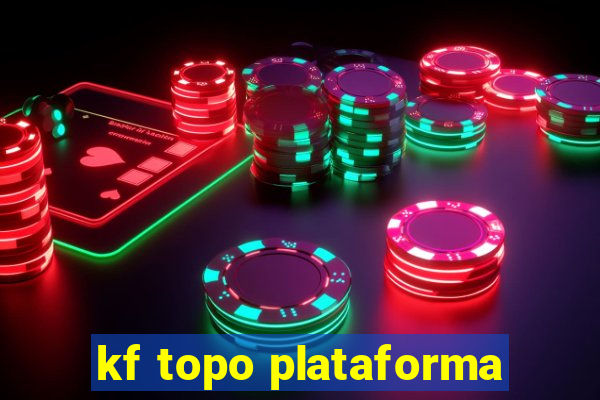 kf topo plataforma